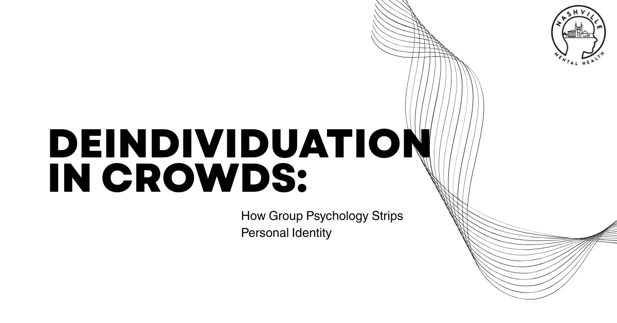 Deindividuation in crowds concept graphic with bold title text and abstract wave design, Nashville Mental Health logo in corner.