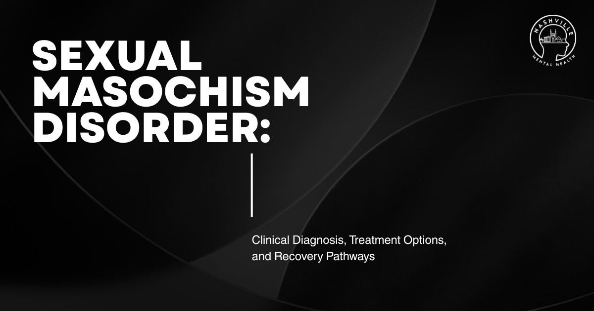 Sexual Masochism Disorder awareness graphic with bold white headline on dark abstract background and Nashville Mental Health logo.