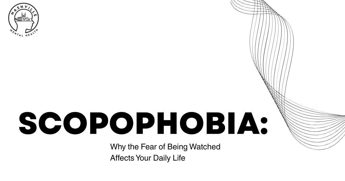 A clean, minimalist mental health awareness graphic featuring the headline “Scopophobia:” and the subtitle “Why the Fear of Being Watched Affects Your Daily Life.” The design includes a light gray background with flowing abstract line art and the Nashville Mental Health logo displayed in the top left corner.