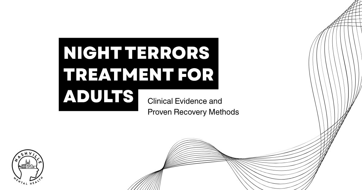 Poster announcing adult night terrors treatment with bold headline and 'Clinical Evidence and Proven Recovery Methods'; Nashville Mental Health logo bottom left, decorative curves on right.