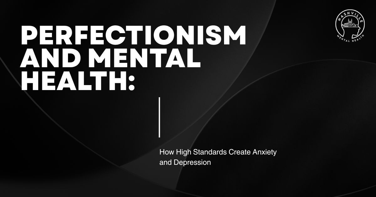 Informational banner: 'Perfectionism and Mental Health' with subtitle about anxiety and depression; Nashville Mental Health logo top-right.