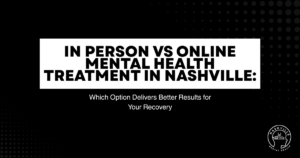 Bold title card reading 'In Person vs Online Mental Health Treatment in Nashville' with subtitle 'Which Option Delivers Better Results for Your Recovery' on a black background; Nashville Mental Health logo in the bottom-right corner.