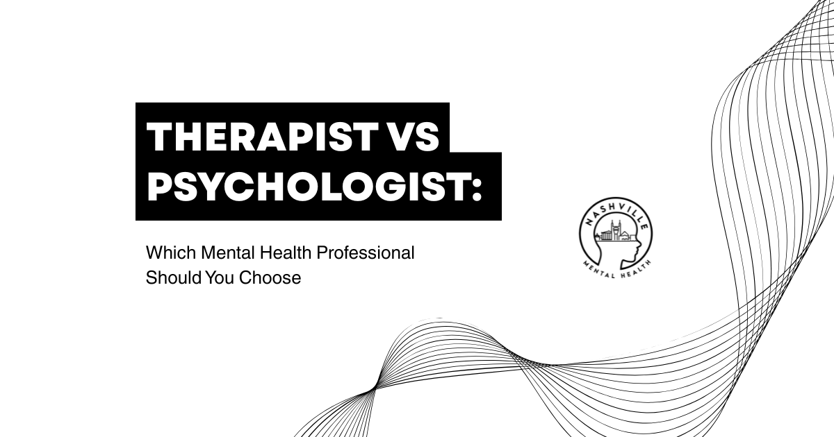 therapist-vs-psychologist-differences-featured | Nashville Mental Health Hero banner titled 'Therapist vs Psychologist' with subtitle 'Which Mental Health Professional Should You Choose' and abstract line art on white background with a Nashville Mental Health logo to the right.