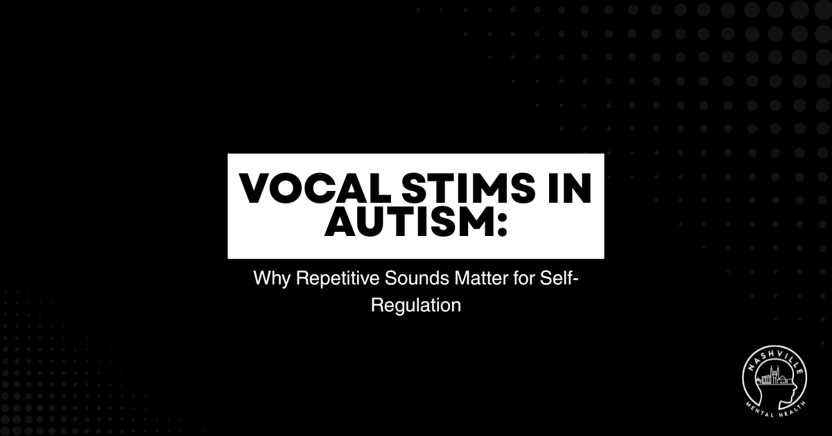 Black slide with dotted patterns and a white title card: 'VOCAL STIMS IN AUTISM' and subtitle 'Why Repetitive Sounds Matter for Self-Regulation'; bottom-right logo reads 'Nashville Mental Health.