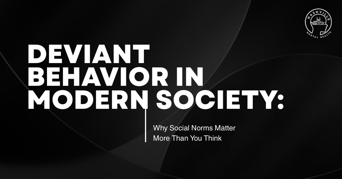 Title slide: 'Deviant Behavior in Modern Society'; subtitle 'Why Social Norms Matter More Than You Think' on a dark abstract background with a Nashville Mental Health logo.