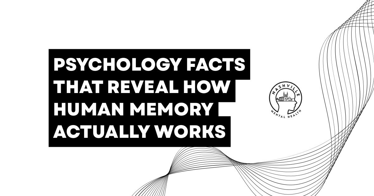 Bold title reading 'PSYCHOLOGY FACTS THAT REVEAL HOW HUMAN MEMORY ACTUALLY WORKS' on a white page with a small Nashville Mental Health logo and decorative black lines.